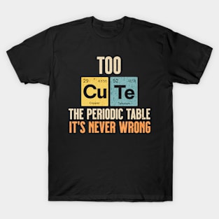 Sci Fi Science Periodic Table CUTE Design T-Shirt